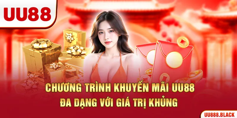Chương trình khuyến mãi UU88 đa dạng với giá trị khủng