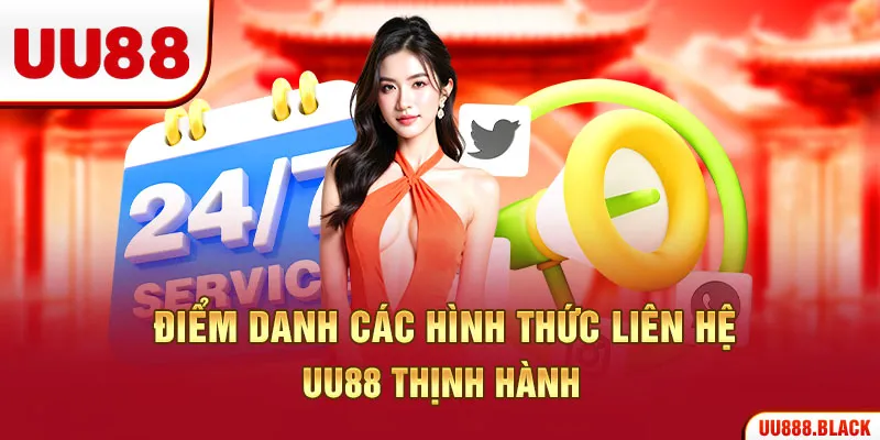 Điểm danh các hình thức liên hệ UU88 thịnh hành
