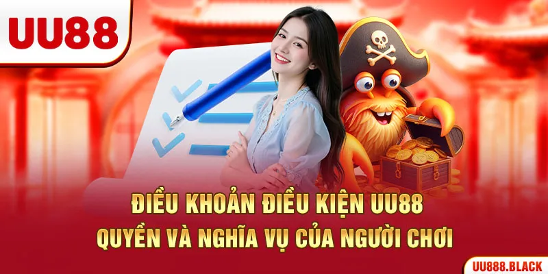 Điều khoản điều kiện UU88 quyền và nghĩa vụ của người chơi