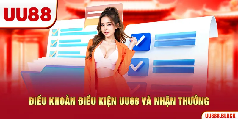 Điều khoản điều kiện UU88 và nhận thưởng