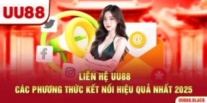 Liên Hệ UU88 – Các Phương Thức Kết Nối Hiệu Quả Nhất 2025