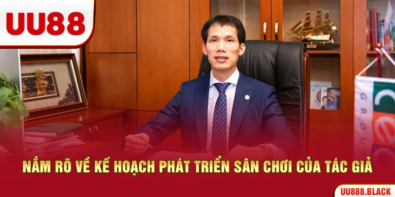 Nắm rõ về kế hoạch phát triển sân chơi của tác giả
