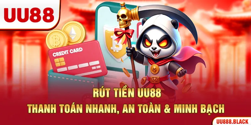 Rút Tiền UU88 – Thanh Toán Nhanh, An Toàn & Minh Bạch