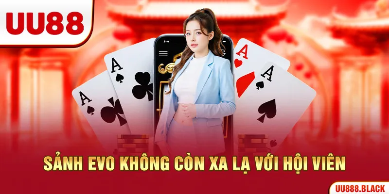 Sảnh evo không còn xa lạ với hội viên