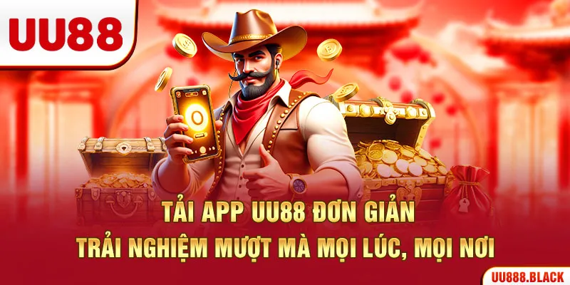 Tải App UU88 Đơn Giản - Trải Nghiệm Mượt Mà Mọi Lúc, Mọi Nơi