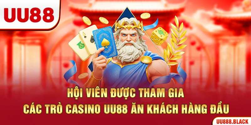Hội viên được tham gia các trò casino UU88 ăn khách hàng đầu