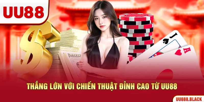 Thắng lớn với chiến thuật đỉnh cao từ UU88
