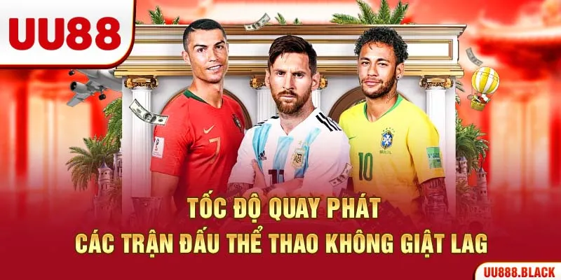 Tốc độ quay phát các trận đấu thể thao không giật lag